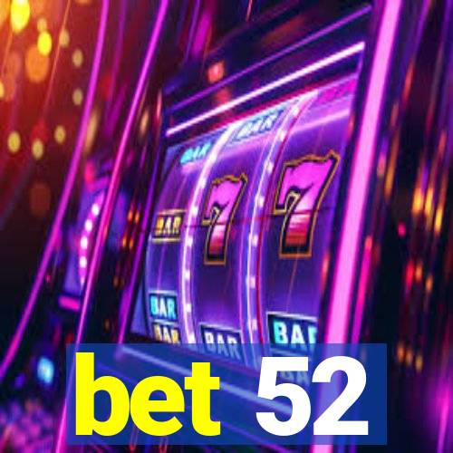 bet 52